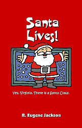 Santa Lives!  Yes, Virginia, There is a Santa Claus